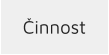 Činnost